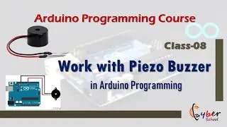 C-8: Work with Piezo Buzzer in Arduino | Arduino Programming Course by Cyber School | Simulation