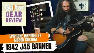 Epiphone Inspired by Gibson Custom Shop 1942 J45 Banner | Review | Guitar Interactive