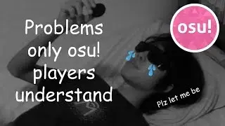 Problems only osu! players can understand