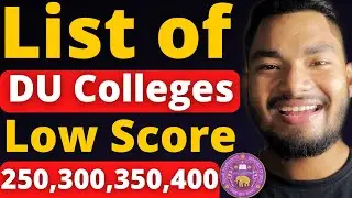 Best DU Colleges with Low Score 🥳 CUET Score 250,300,350,400