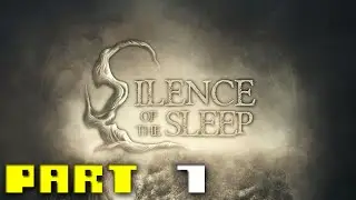 Silence of the Sleep -- Walkthrough Part 7