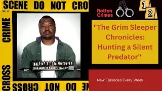 The Grim Sleeper Chronicles: Hunting a Silent Predator | Rotten Crimes