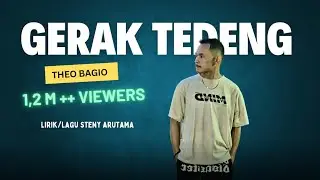 GERAK TEDENG - THEO BAGIO - Lirik/Lagu Steny Arutama #1,2Mviewers 