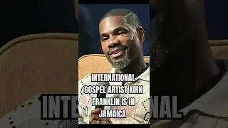 INTERNATIONAL GOSPEL ARTIST KIRK FRANKLIN IS IN JAMAICA