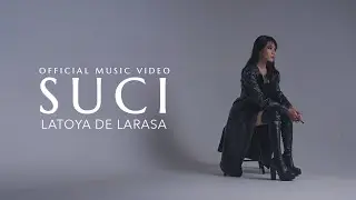 SUCI - LATOYA DE LARASA (Official Music Video)