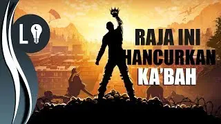 RAJA INI Akan Menghancurkan Ka'bah di Akhir Zaman