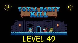 Total Party Kill Level 49 - Android iOS - Walkthrough and Gameplay