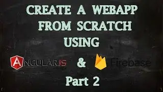 Create WebApp Using AngularJS and Firebase - Getting Started with AngularJS (Part 2)