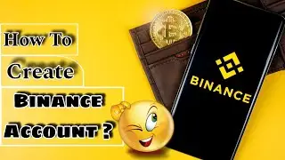 How To Create a Binance Account Step by Step Complete Details