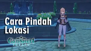 Cara Pindah Lokasi dengan Cepat (Teleport) di Genshin Impact