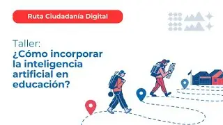 Taller 6 ¿Cómo incorporar la inteligencia artificial en educación?