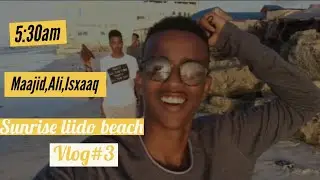 Sunrise Liido beach  #3 ( vlog ) Abdullahi isxaq Ali maajid