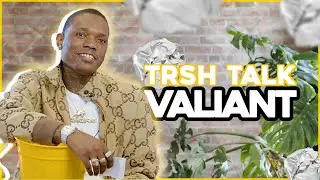 VALIANT on Falling in Love, His Ex Lighting the Bed on Fire & More! | TRSH TALK Interview