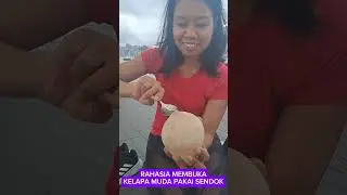 RAHASIA MEMBUKA KELAPA MUDA PAKAI SENDOK#BMIHK