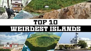 Top 10 Weirdest Islands - The Knock List