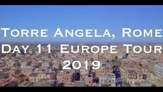 Torre Angela, Rome - DAY 11 EUROPE TOUR 2019
