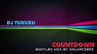 Dj Tururu  Countdown Remix By Squarcieri