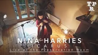 Icarus /// Nina Harries /// Live at the Preservation Room