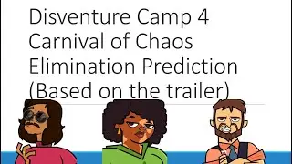 Disventure Camp 4: Carnival of Chaos Elimination Prediction (Based on the trailer)