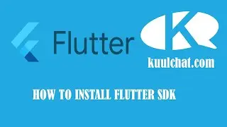 Flutter SDK Installation - Flutter Mobile App. Development - Week 5 Tutorials on kuulchat.com