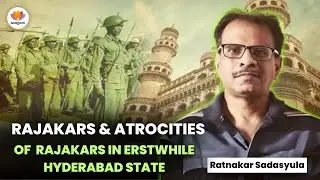Razakars: The Forgotten Genocide That Mainstream History Won't Tell You | Ratnakar Sadasyula