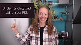 Understanding and Using Your P&L