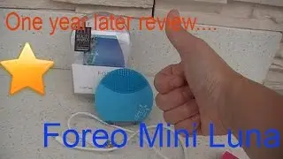 One year later review...   Luna mini by Foreo