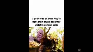 *POV* that one kid going to fight his drunk dad after watching to many Phonk edits 