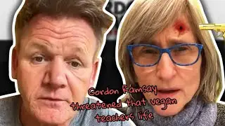 Gordon Ramsay threatened to kill that vegan teacher