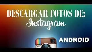 Descargar FOTOS de INSTAGRAM con ANDROID GRATIS // iDroid SPAIN.