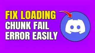 How To Fix Discord Loading Chunk Failed Error