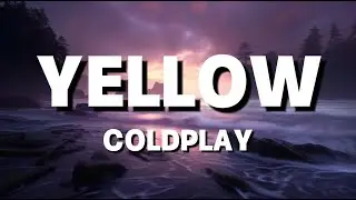 Coldplay - Yellow (Lyrics by Windy Song) Popular song 2024
