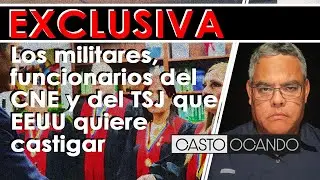 EXCLUSIVA: Los MILITARES, funcionarios del CNE y del TSJ que EEUU quiere CASTIGAR