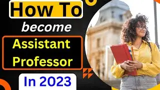 How To Become Assistant Professor in 2023 | Assistant Professor कैसे बने | Assistant Professor 2023