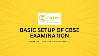 Basic Setup Of CBSE Examination - FiNIMS (Institute Management System)