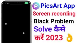 Picsart black screen recording problem | picsart black screen recoading problem solve kaise kare