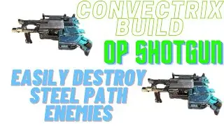 One Of The Best Primary Weapons In The Game | Convectrix Build | STEEL PATH MADE EASY (WARFRAME)