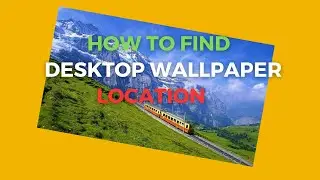 Find Installed Desktop Wallpaper Location