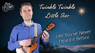Twinkle Twinkle Little Star Like You've Never Heard it Before (Easy Ukulele Tab)