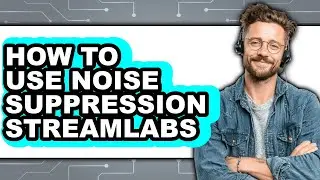 How to Use Noise Suppression Streamlabs (updated)