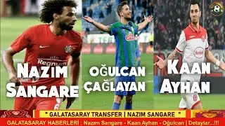 GALATASARAY TRANSFER HABERLERİ | NAZIM SANGARE - KAAN AYHAN - OĞULCAN ÇAĞLAYAN - GS TRANSFER 2020