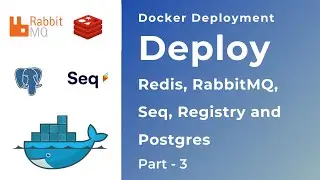 Redis, Rabbitmq, Seq, Registry and Postgres in Docker Swarm - Docker Deployment - Part 3