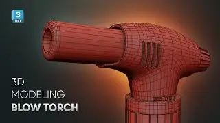 3D Blow Torch Hard surface Modeling Tutorial - 3dsmax