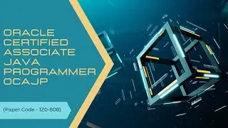 Oracle Certified Associate Java Programmer OCAJP (Paper Code 1Z0 808)