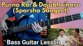 Purna Rai & Dajubhaiharu - Sparsha Sangeet Bass Guitar Lesson | Nepali Bass Guitar Lesson