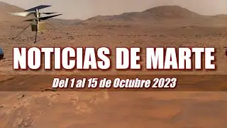 NOTICIAS DE MARTE - Perseverance, Ingenuity & Curiosity / Del 1 al 15 de Octubre 2023