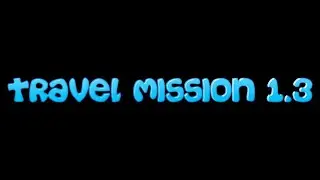 Quick Simple Mission Travel Mission 1.3