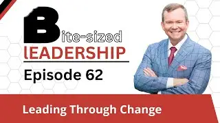 BSL Episode 62: Leading Through Change