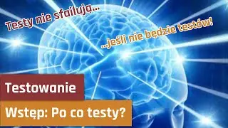 Po co programiście testy?