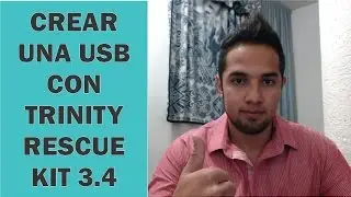 CREAR USB BOOTEABLE PARA USAR EL PROGRAMA TRINITY RESCUE KIT 3.4